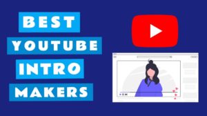 Read more about the article The 10 Best YouTube Intro Makers