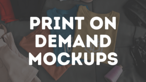 Read more about the article Where To Get Mockups For Print on Demand