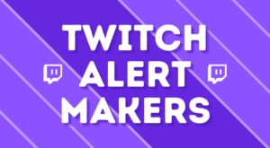 Read more about the article The Best Twitch Alert Makers (Free & Paid)